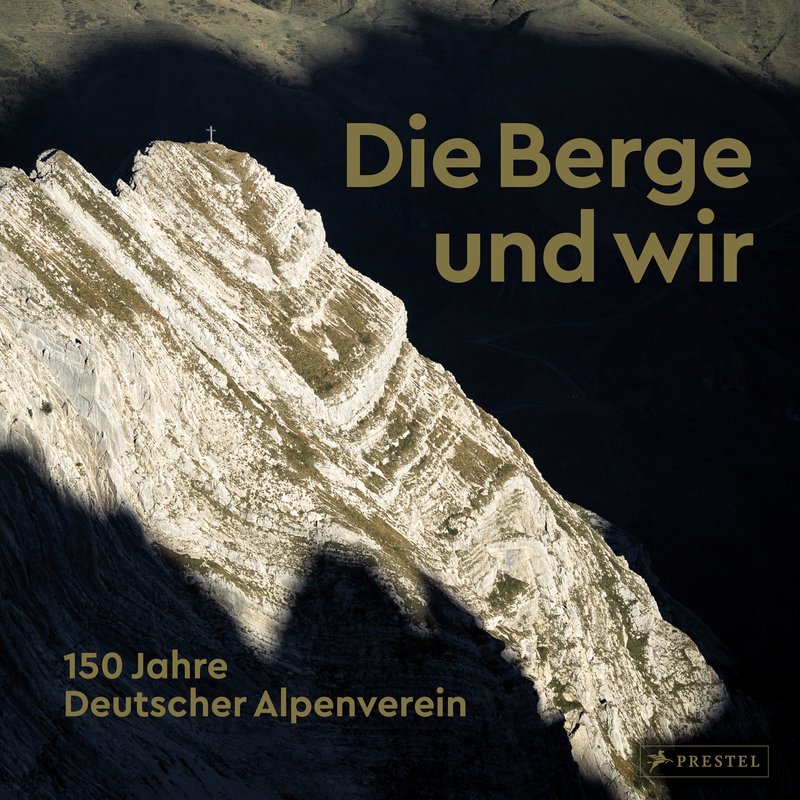 Buchtipp: Die Berge und wir. 150 Jahre Deutscher Alpenverein