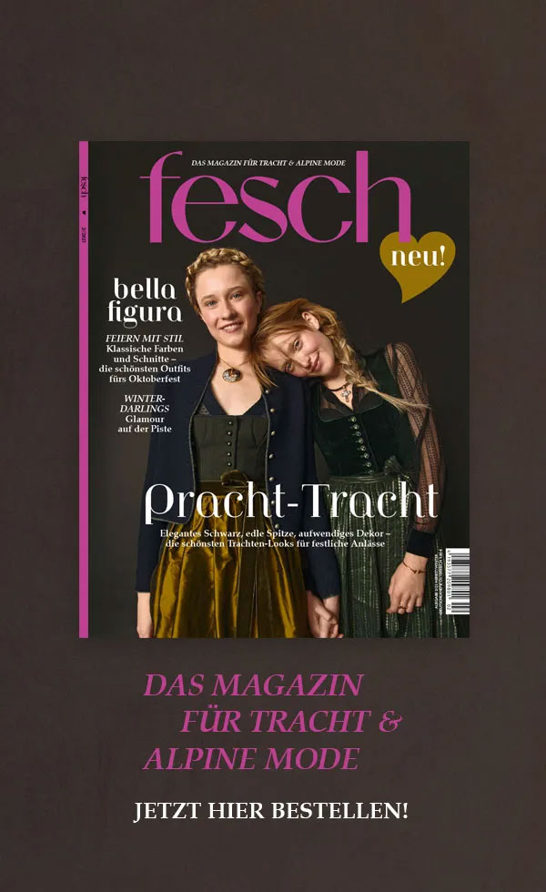 Fesch – Das Magazin für Tracht & alpine Mode. Ausgabe 2/2023 Herbst Winter 23/24